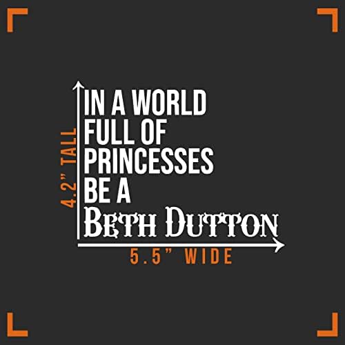 a Világ Tele van Hercegnők Beth Dutton Matrica Vinyl Matrica Auto Autó Teherautó Fal Laptop | Fehér | 5.5 x 4