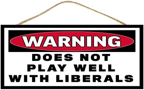 Vicces Figyelmeztetés Nem Játszik Jól A Liberálisok, Konzervatívok vagy Republikánus Jel lakberendezés Falon Lógó Tábla Dekoráció